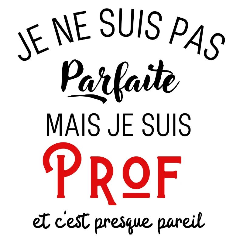 Pas parfaite mais prof