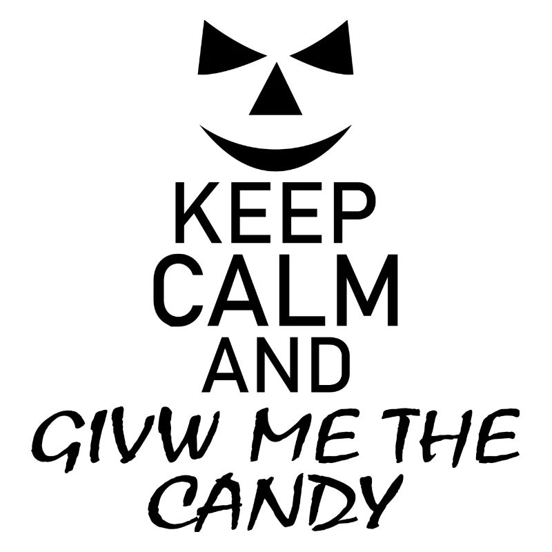 Keep calm and give me the candy