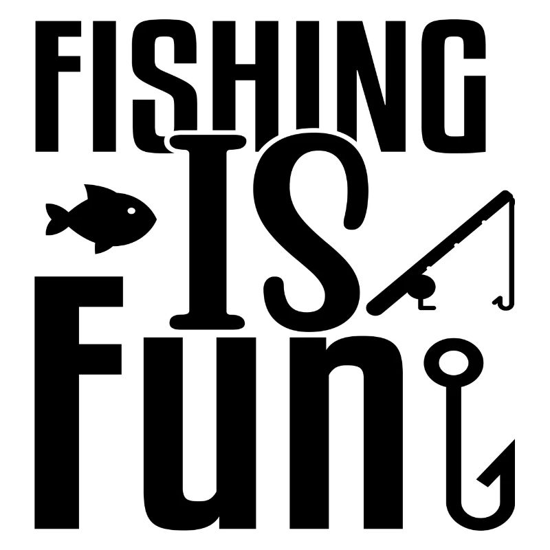 Fishing Is Fun Angler Saying