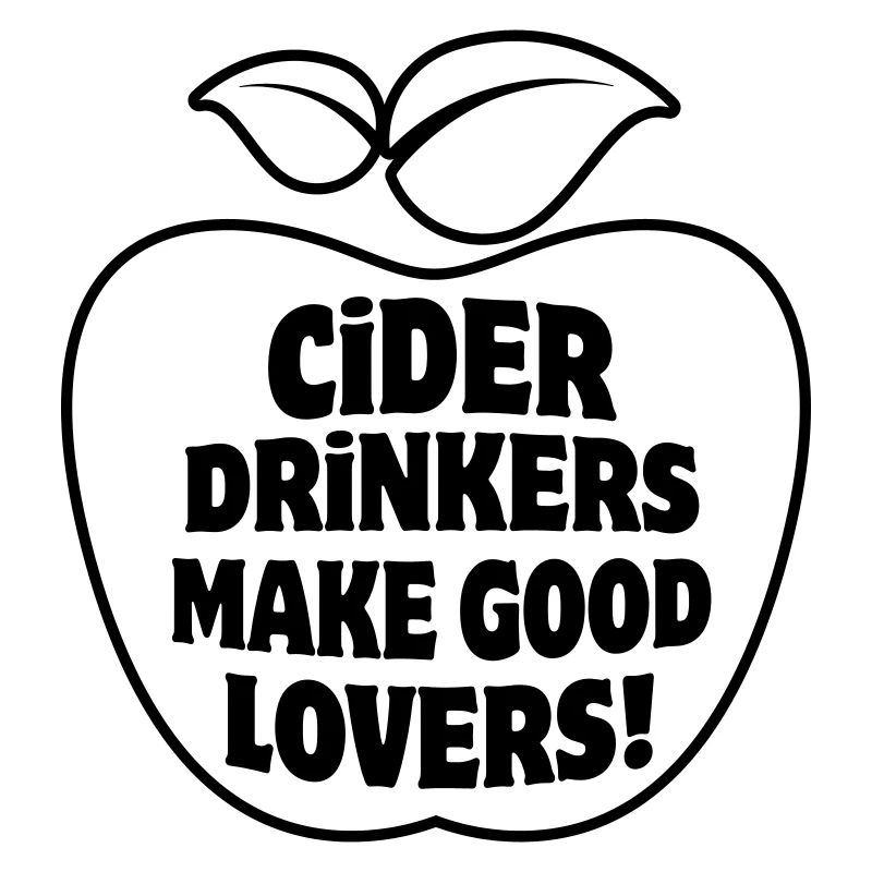 Cider Drinkers make good Lovers Apfelwein Cidre