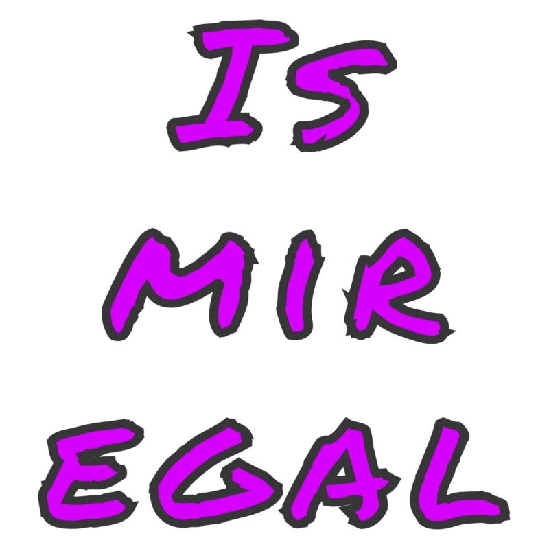 Is mir egal