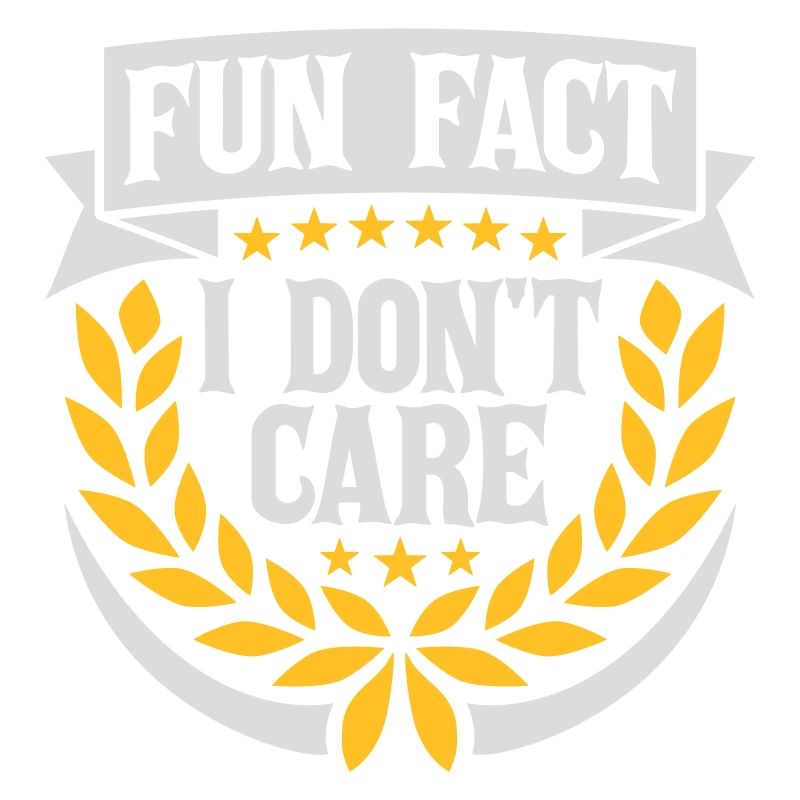 I dont care fact