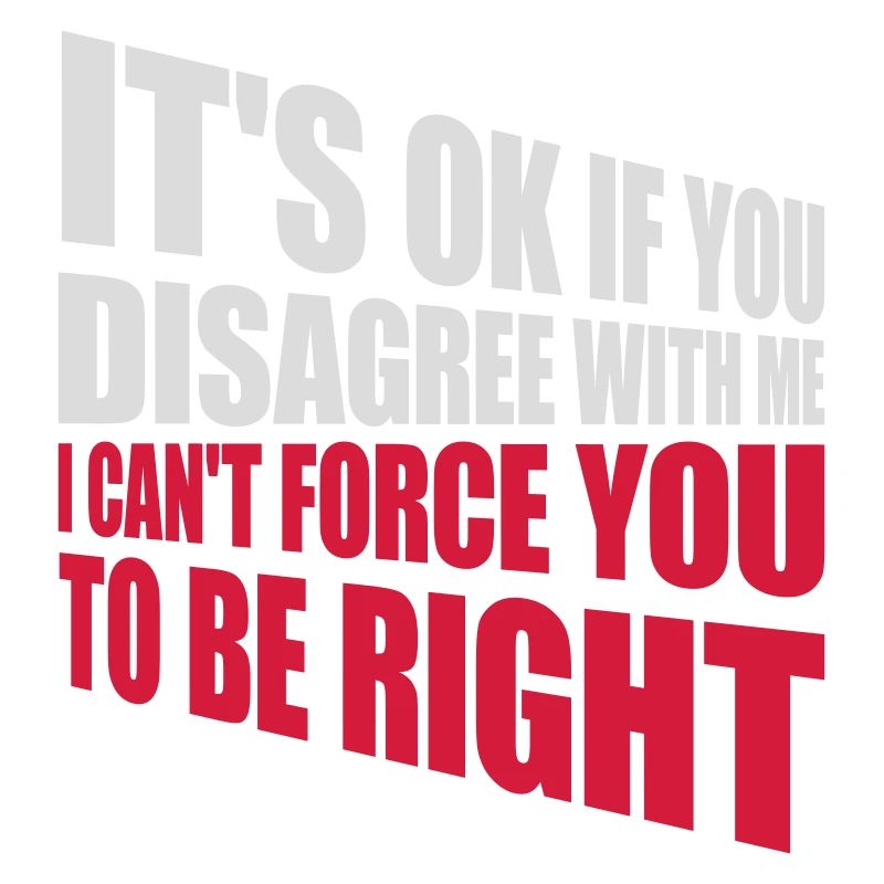you disagree with me