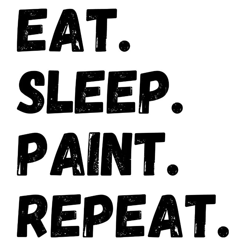 Eat Sleep Paint Repeat