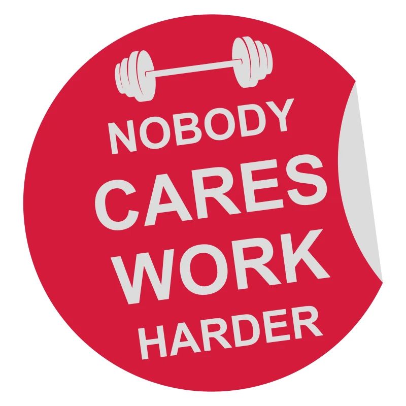 nobody cares work harder