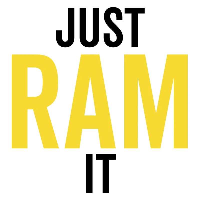 Just Ram It