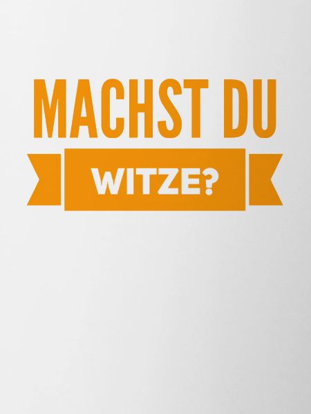 machst du Witze?