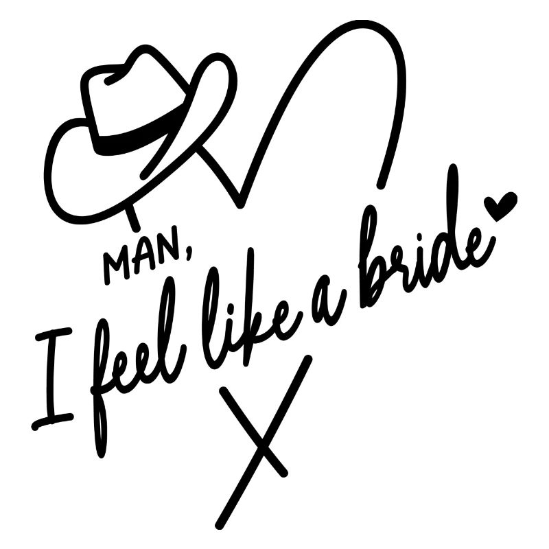 MAN I feel like a bride - Braut