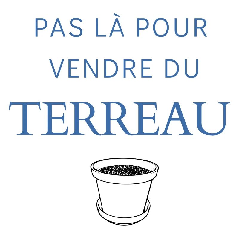 Pas là pour vendre du terreau