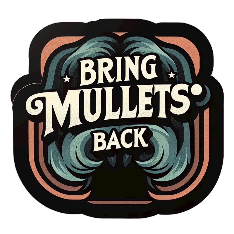 Bring Mullets Back 9