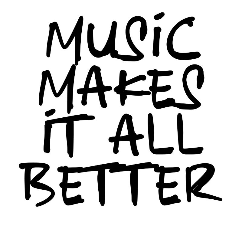 Music makes it all better.- black