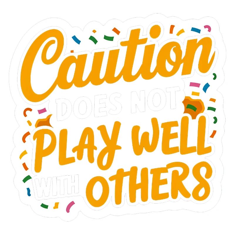 Caution Does Not Play Well With Others 96