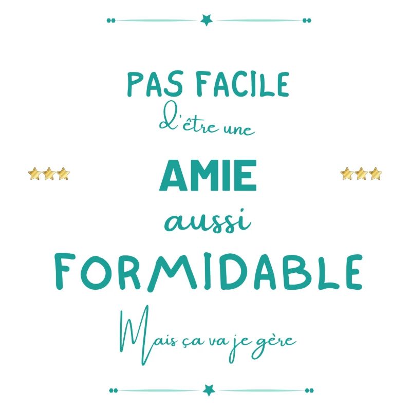 Amie formidable mais je gère