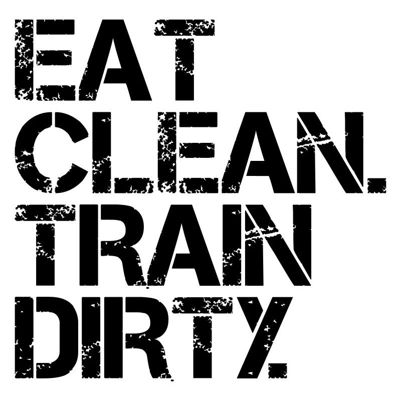 Eat Clean Train Dirty