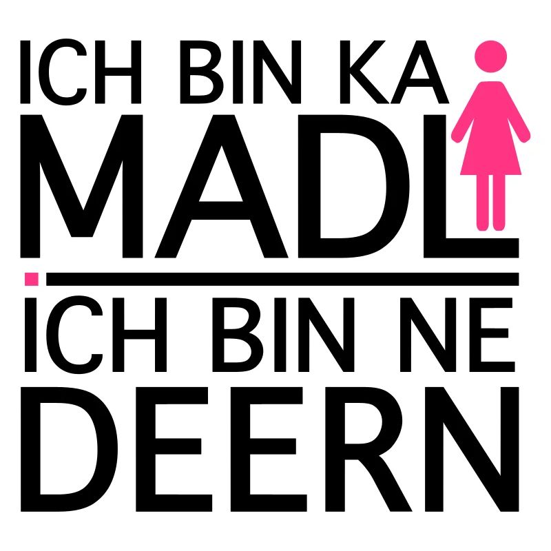 Ich bin ka Madl, Ich bin ne Deern