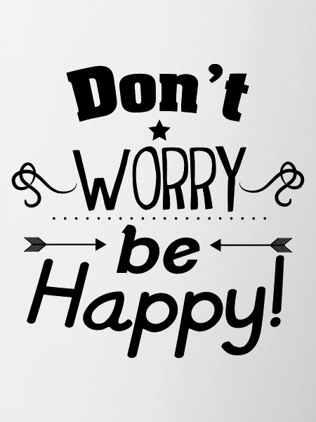 Don't worry be happy