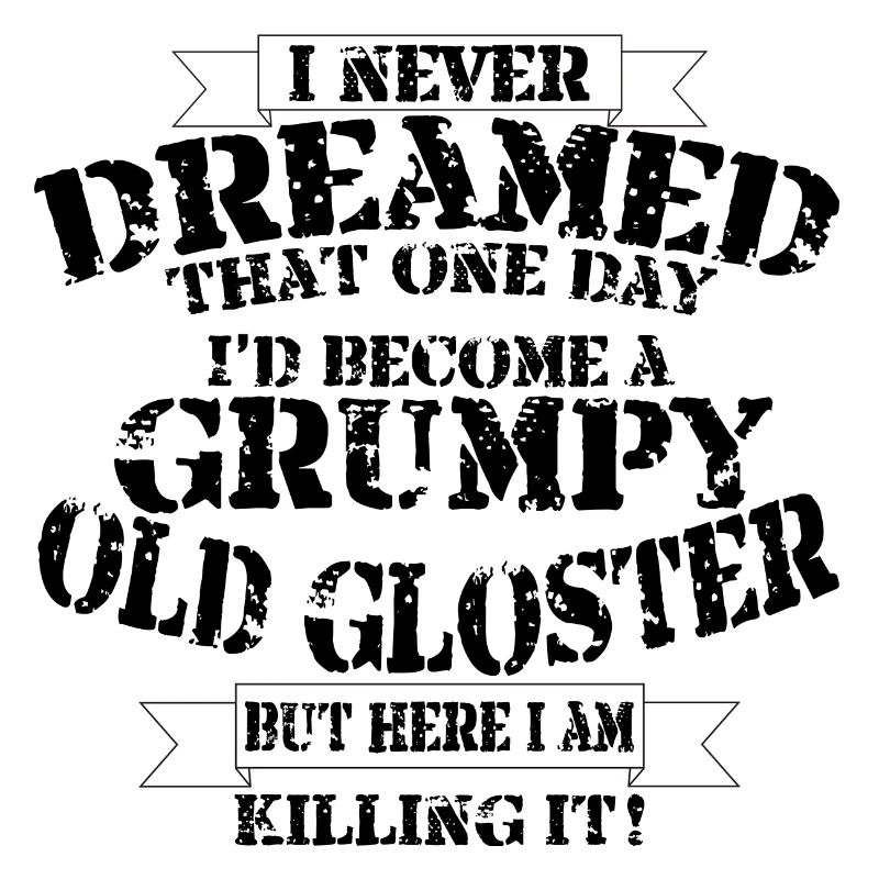 Grumpy Old Gloster
