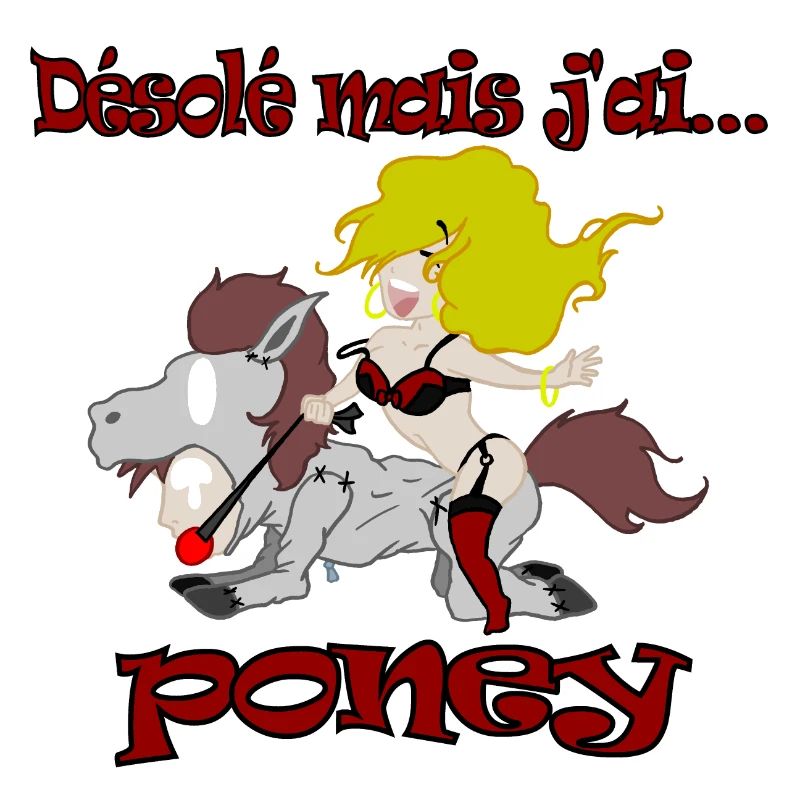 désolé j'ai poney