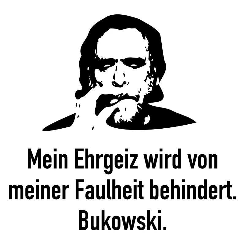 Bukowski: Mein Ehrgeiz wird von meiner Faulheit b