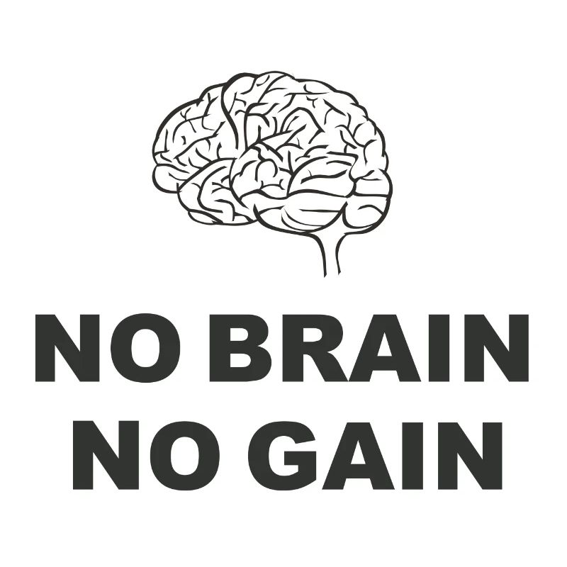 No Brain No Gain