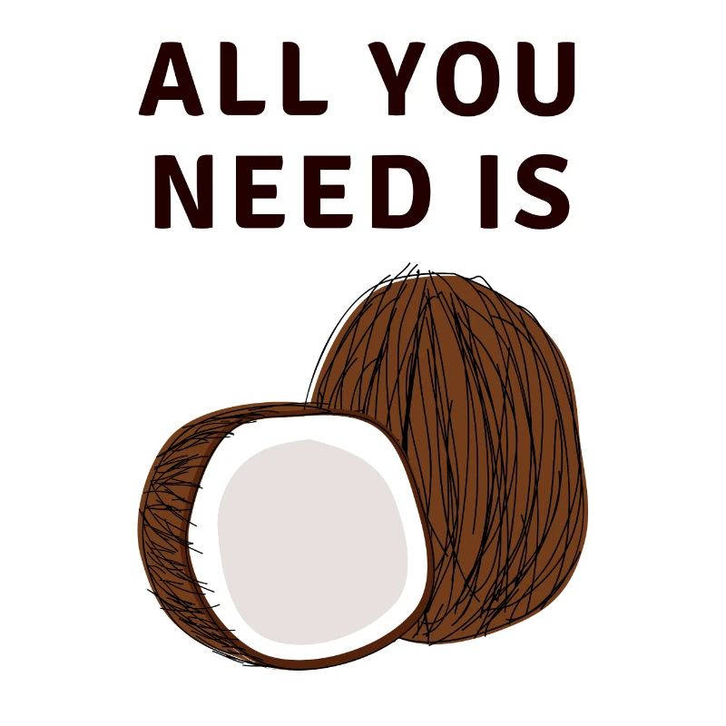 All You Need Is Coconuts Kokosnuss
