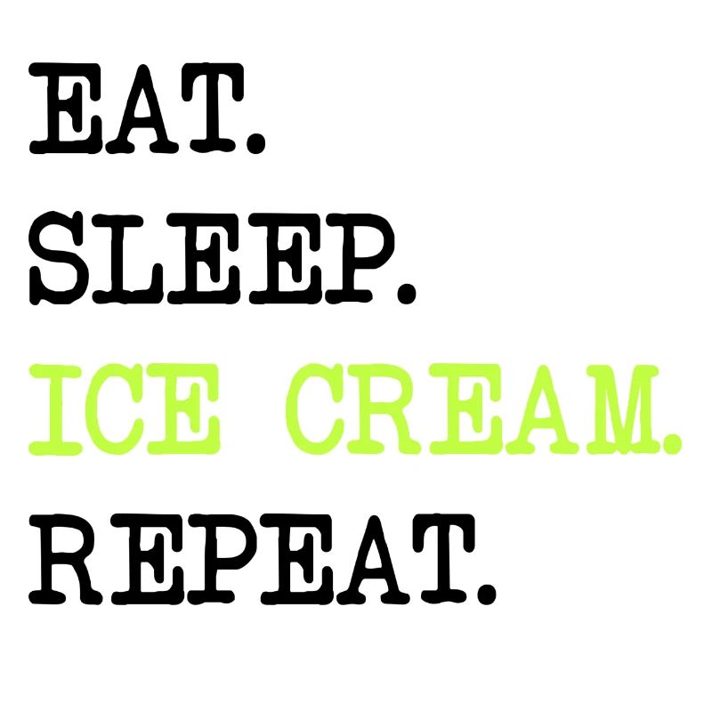 Eat Sleep Ice Cream Repeat Eis Speiseeis Geschenk