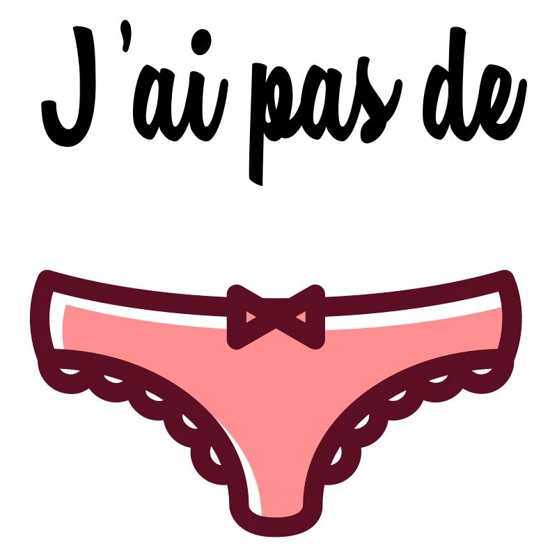 j'ai pas de culotte