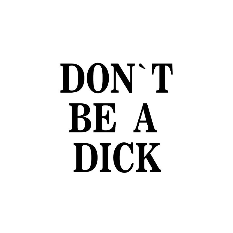 Dont be a dick