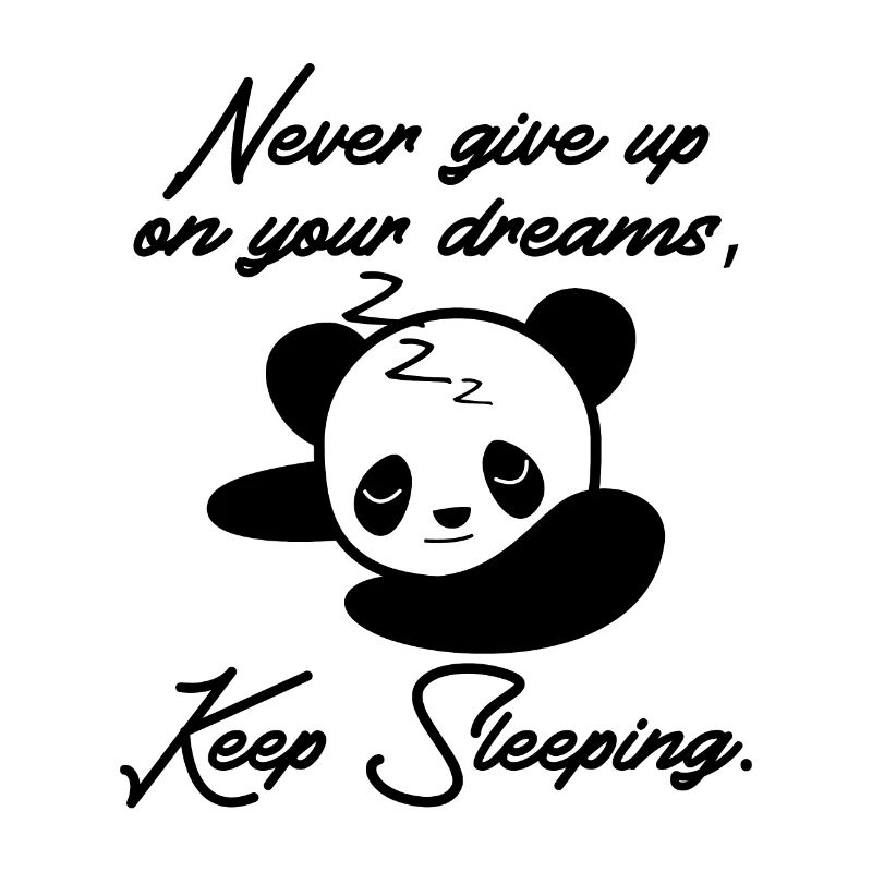 N'abandonne pas tes rêves, continue de dormir panda