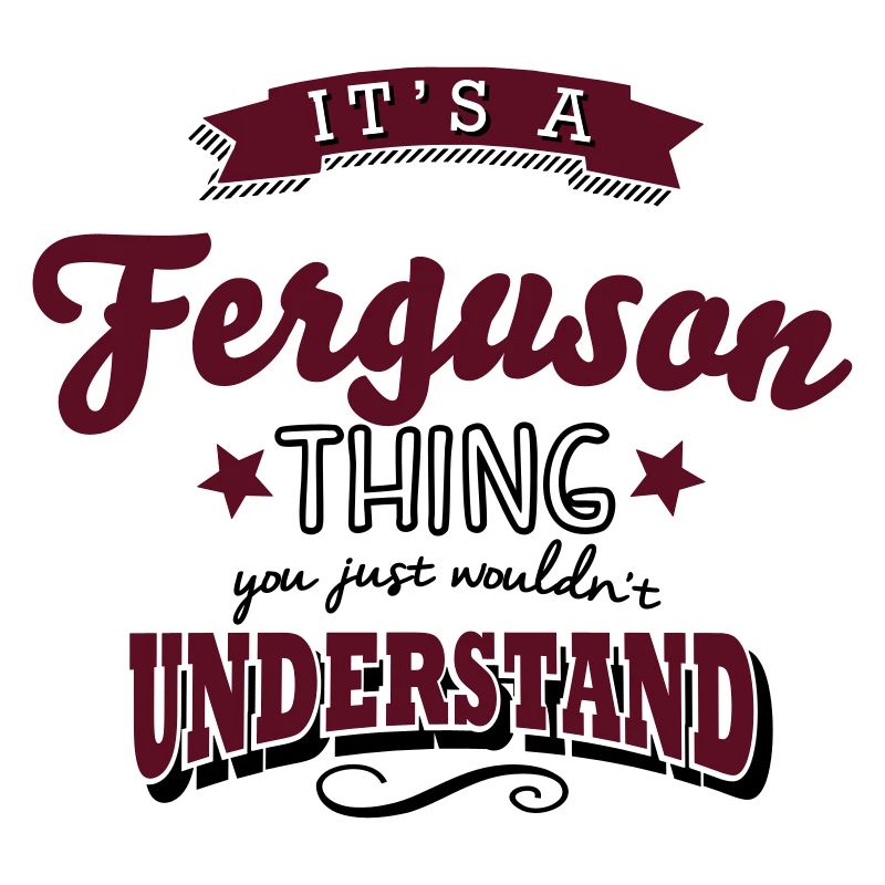its a ferguson name surname thing
