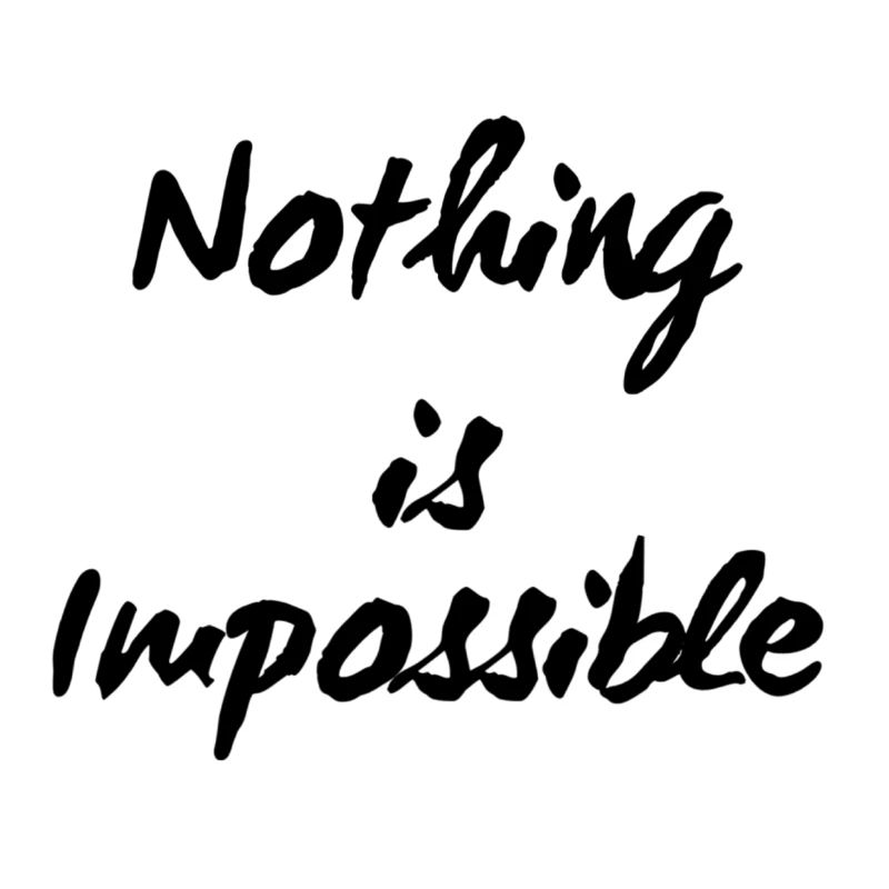 Nothing is impossible.