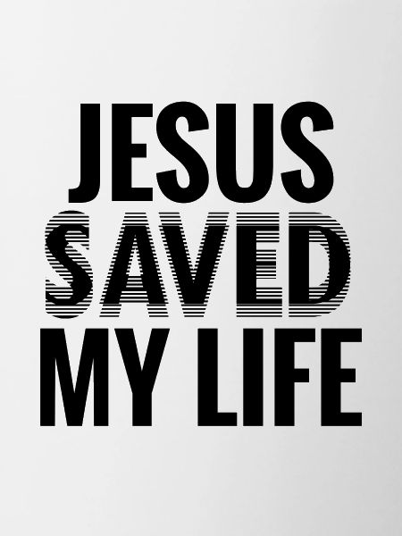 Jesus saved my life