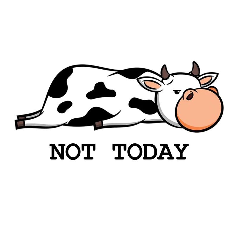 Faule Kuh - Not today
