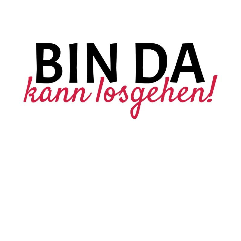 Bin da Kann losgehen