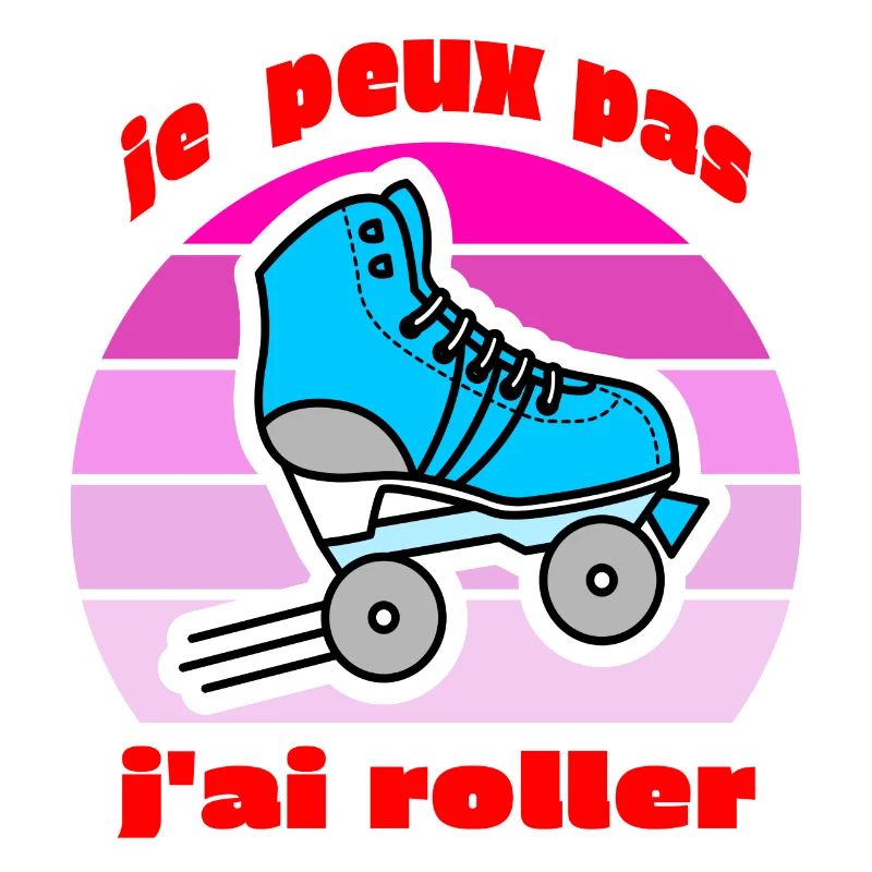 je peux pas j'ai roller