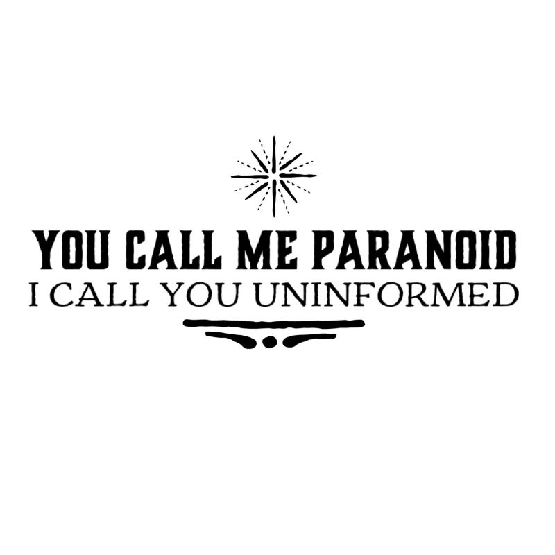 Informé pas paranoïaque