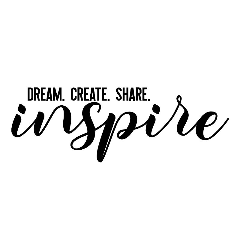 DREAM. CREATE. SHARE. inspire