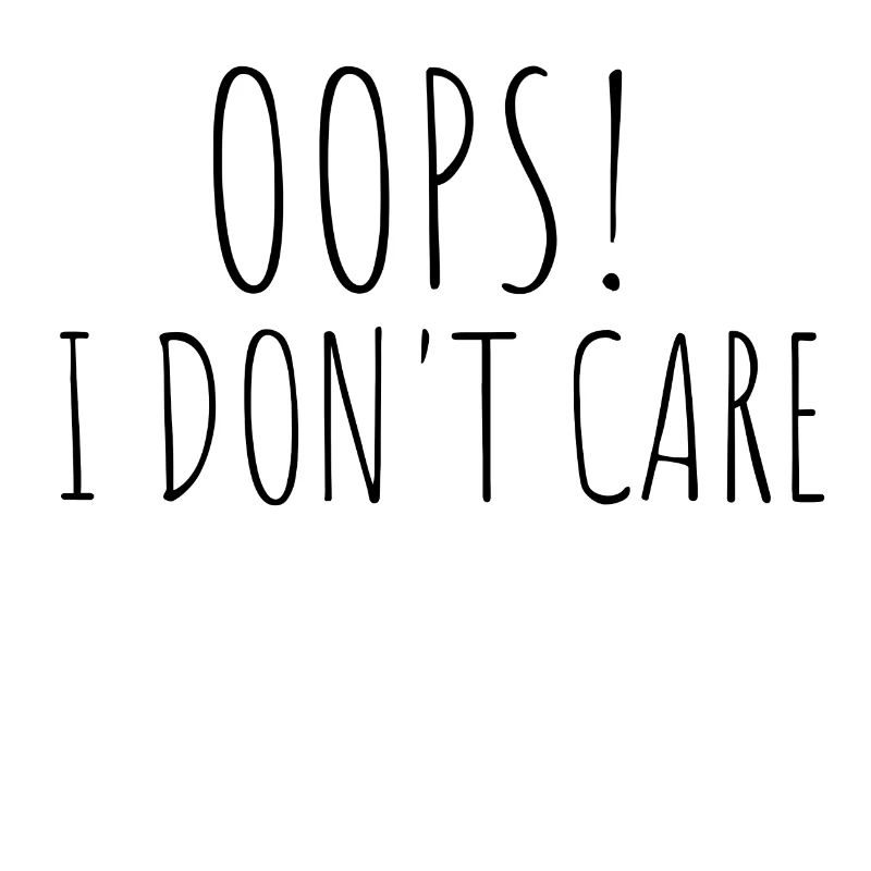 Oops! i don't care