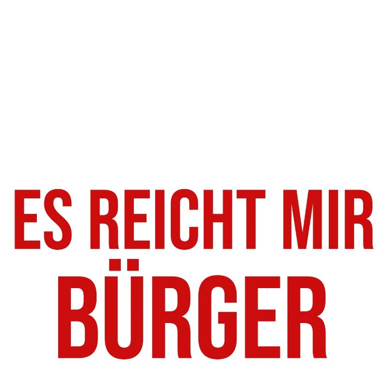 Ich bin ein es reicht mir Bürger Lustige Sprüche
