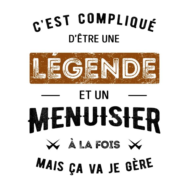 LÉGENDE ET MENUISIER