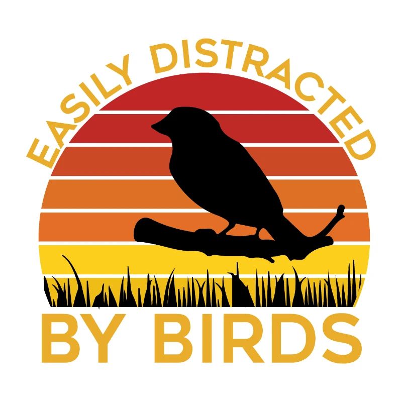 Easily Distracted By Birds