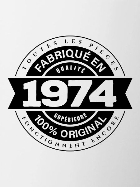 FABRIQUÉ EN 1974