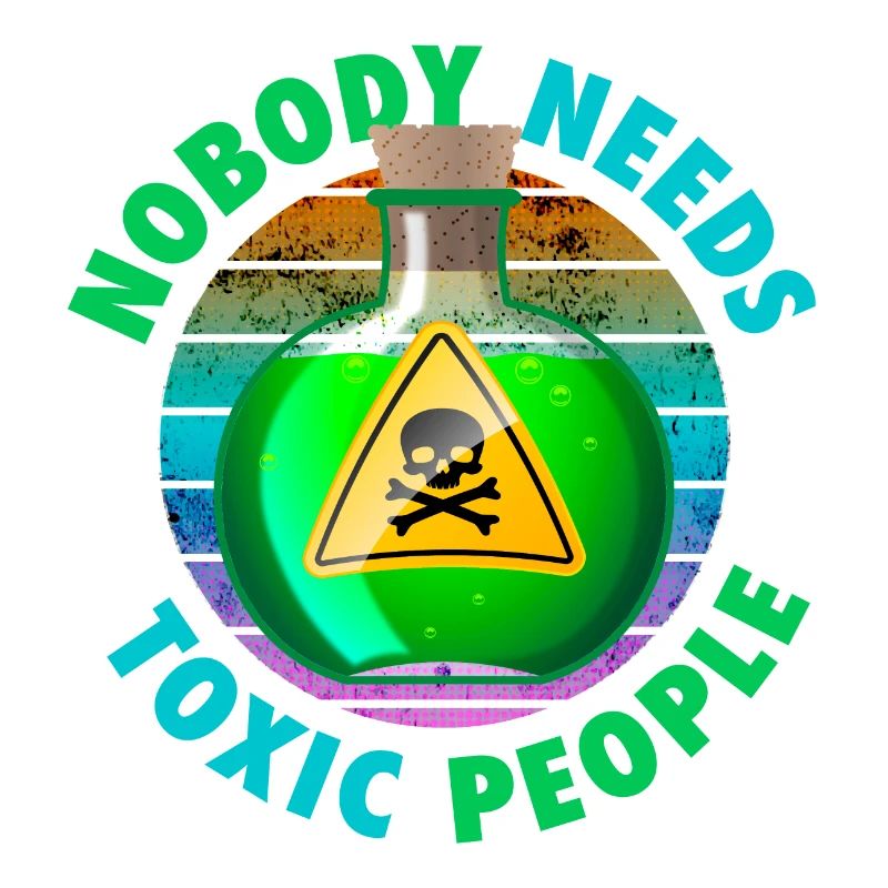Nobody Needs Toxic People