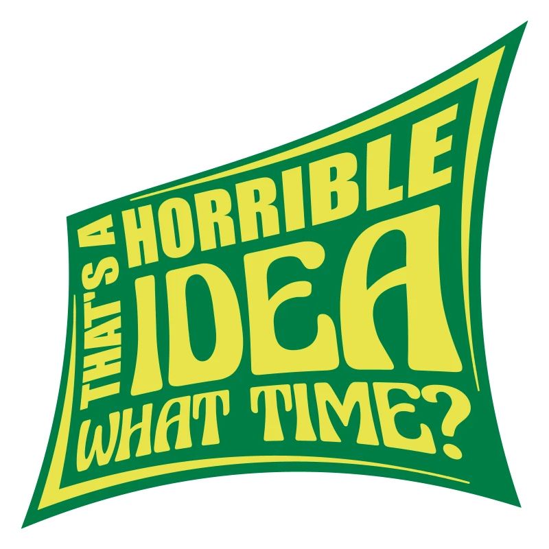 Thats a horrible Idea
