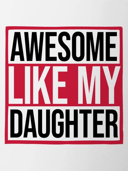 Awesome Like My Daughter