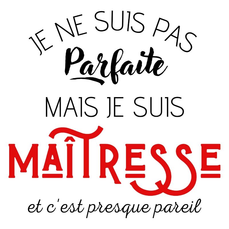 Pas parfaite mais maîtresse