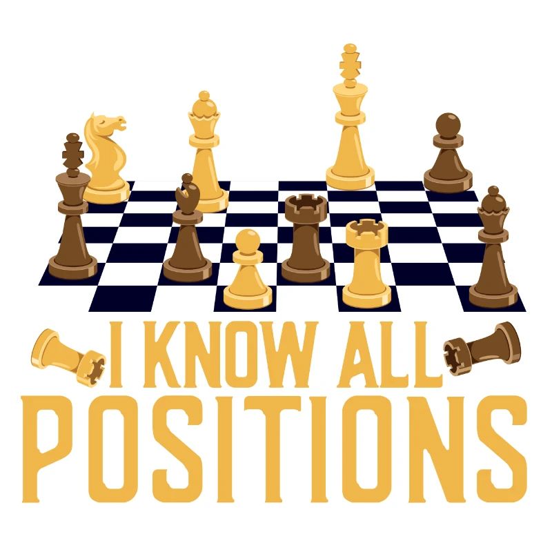 I Know All Positions Chess Board Chess Player