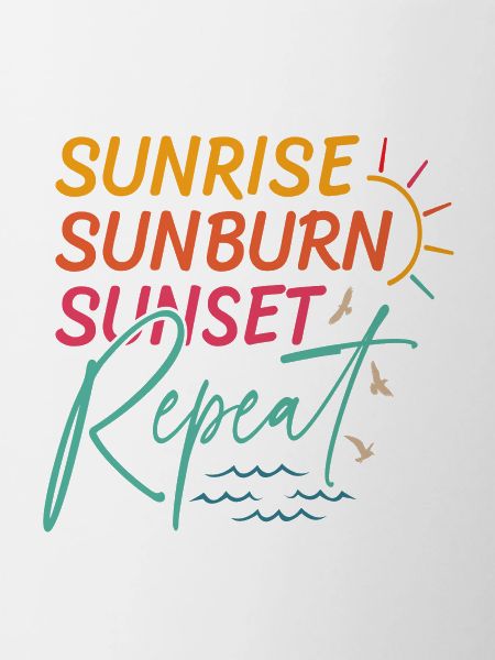 Sunrise Sunburn Sunset Repeat