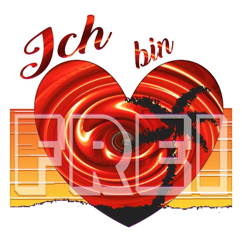 Ich bin Frei - FREI im Herzen - Herz - Motivation