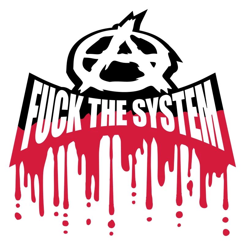 Blut fuck the system